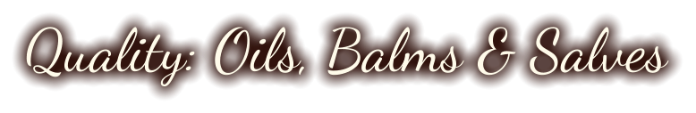 Quality: Oils, Balms & Salves