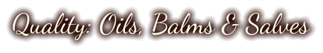 Quality: Oils, Balms & Salves